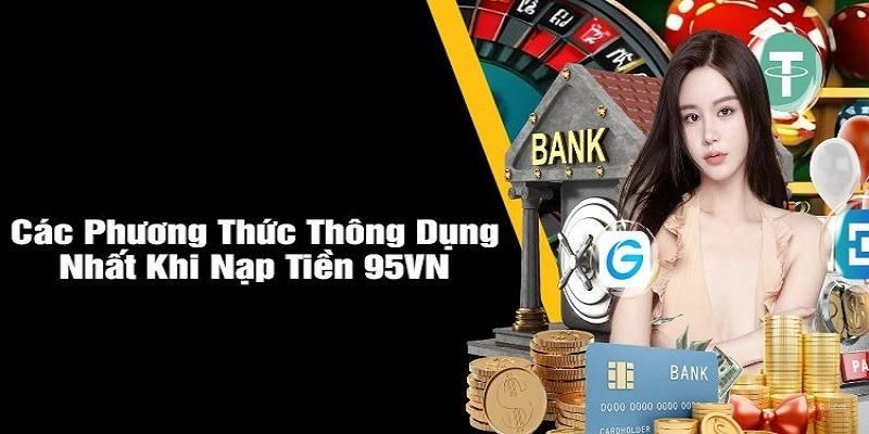 Nạp tiền 95VN thông qua các phương thức nào