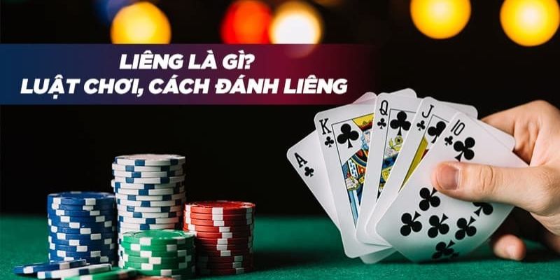 Hiểu sơ lược về tựa game Liêng