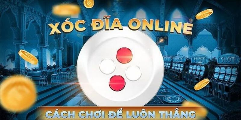 Xóc đĩa - Siêu phẩm cá cược hot của nhà cái 95VN